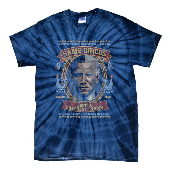 Destroying America Again Same Circus Just A Different Clown Tie-Dye T-Shirt