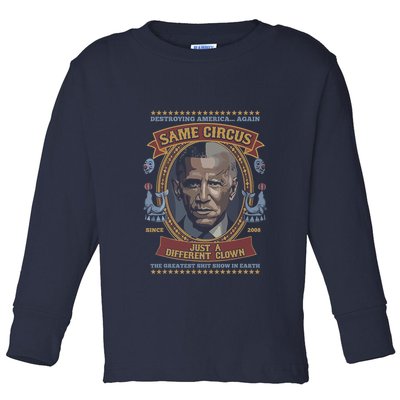 Destroying America Again Same Circus Just A Different Clown Toddler Long Sleeve Shirt