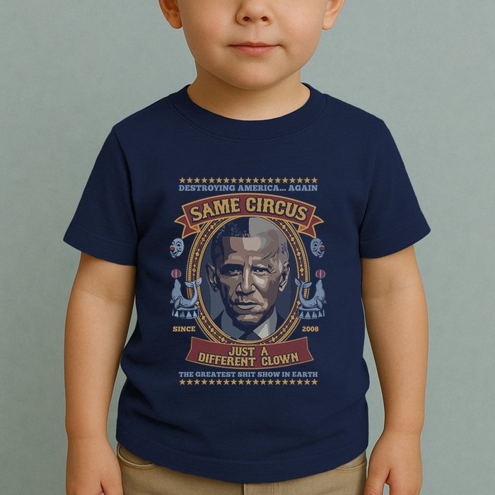 Destroying America Again Same Circus Just A Different Clown Toddler T-Shirt