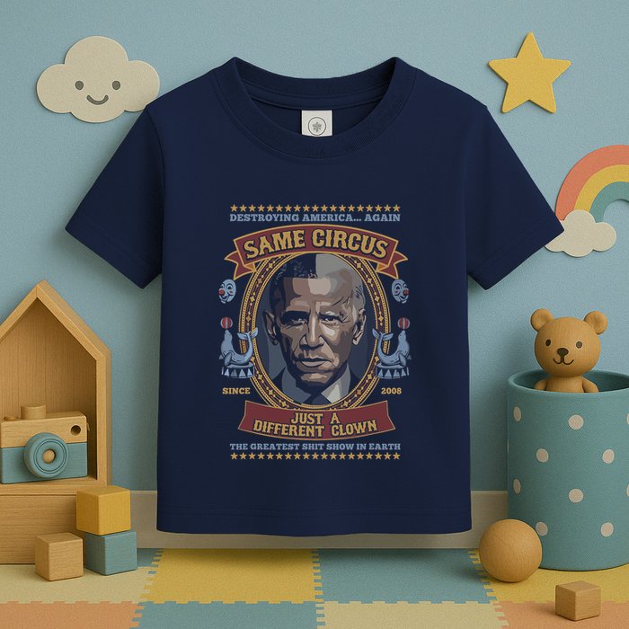Destroying America Again Same Circus Just A Different Clown Toddler T-Shirt