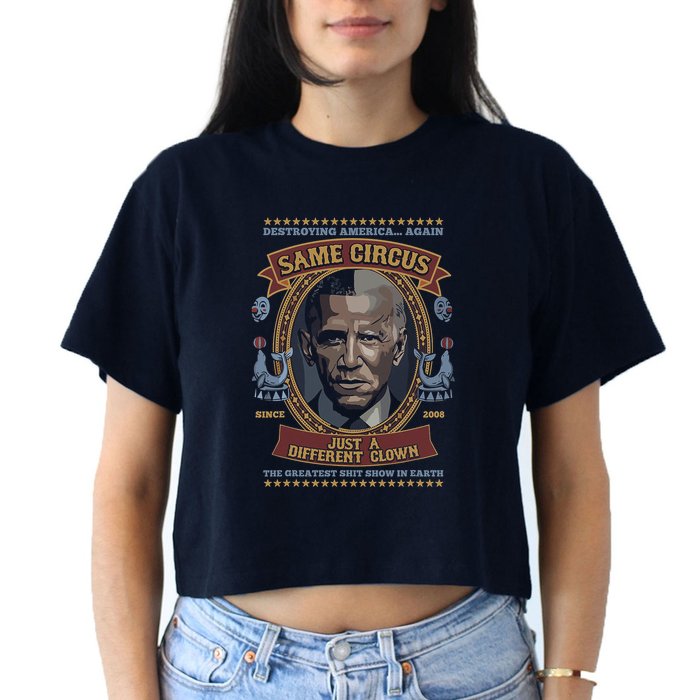 Destroying America Again Same Circus Just A Different Clown Crop Top
