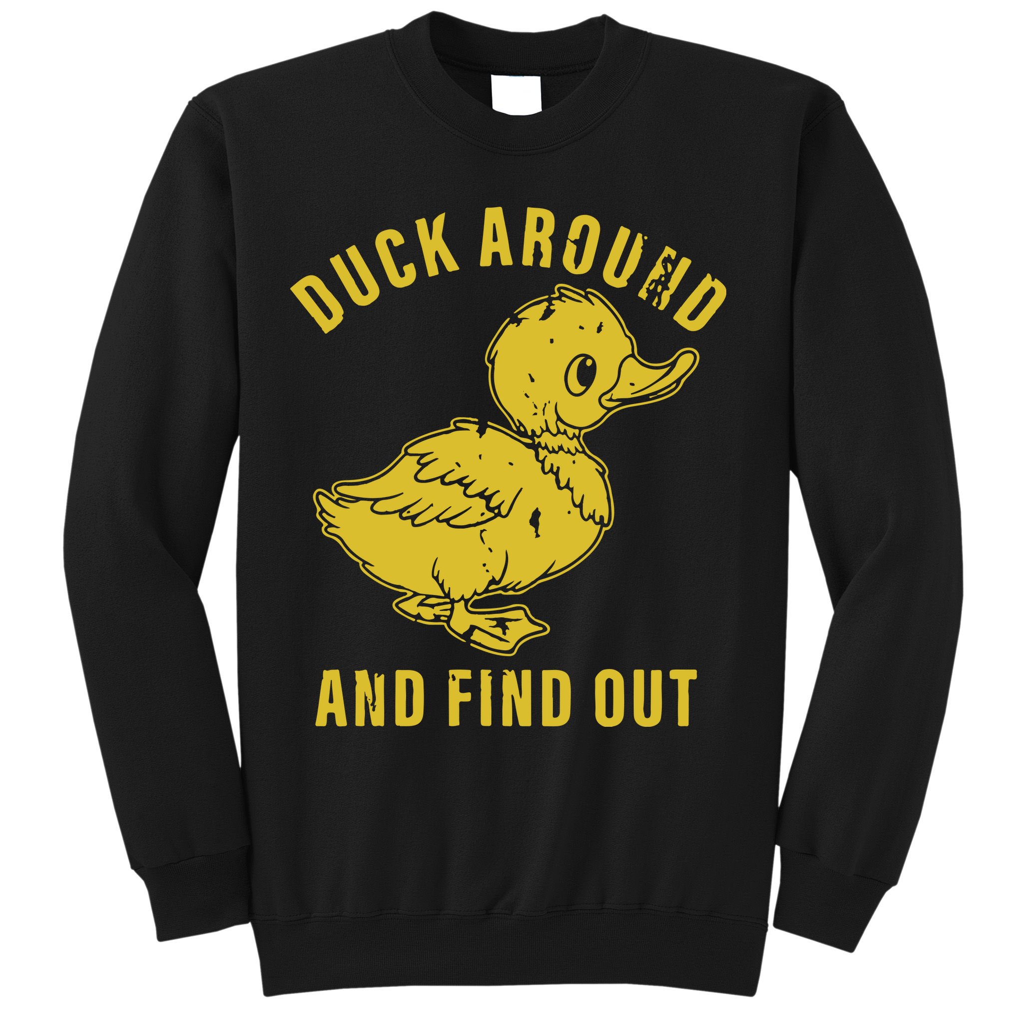 Duck Around And Find Out Sweatshirt