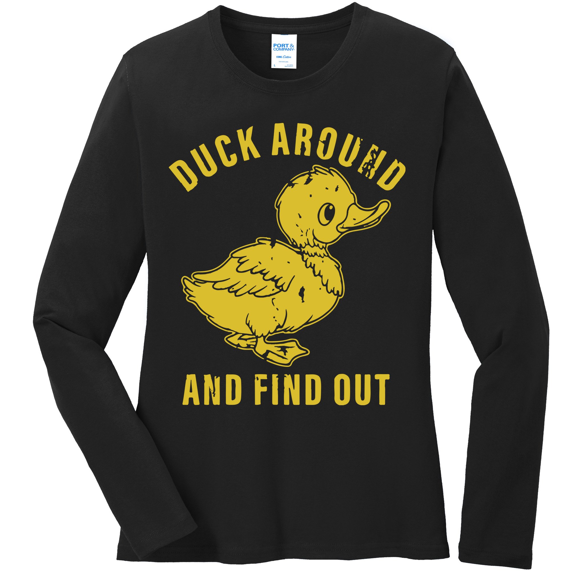 Duck Around And Find Out Ladies Long Sleeve Shirt