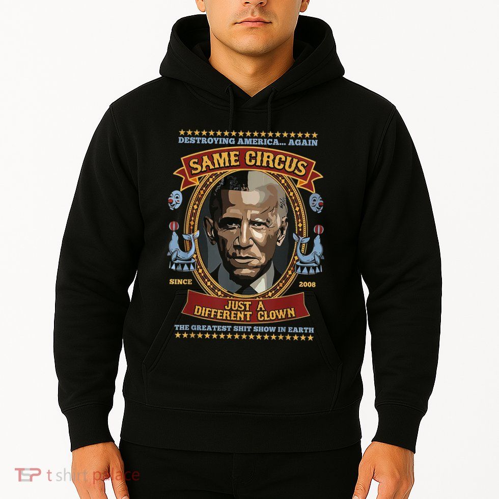 Destroying America Again Same Circus Just Different Clown Hoodie