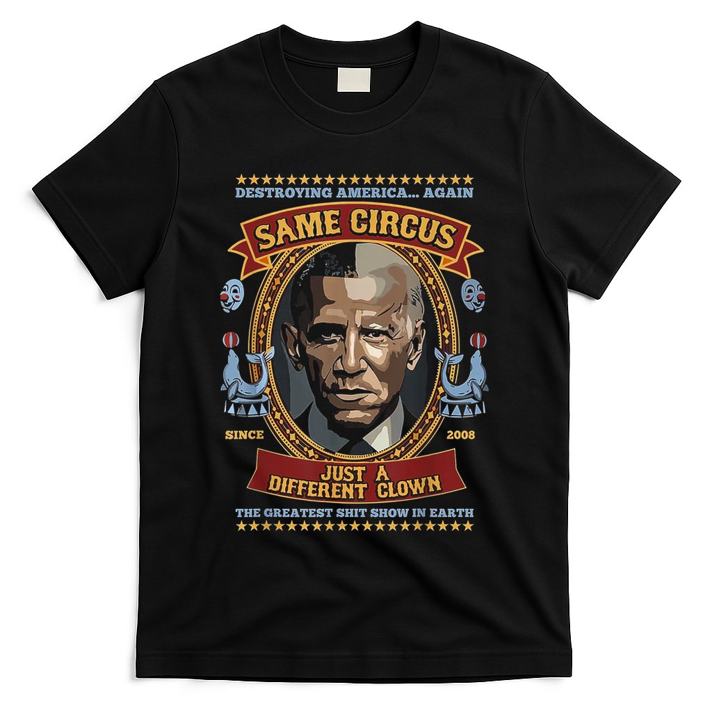 Destroying America Again Same Circus Just Different Clown T-Shirt