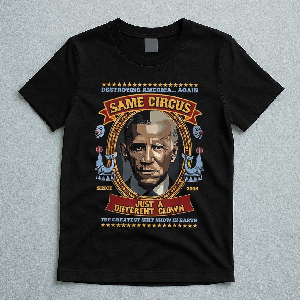 Destroying America Again Same Circus Just Different Clown T-Shirt