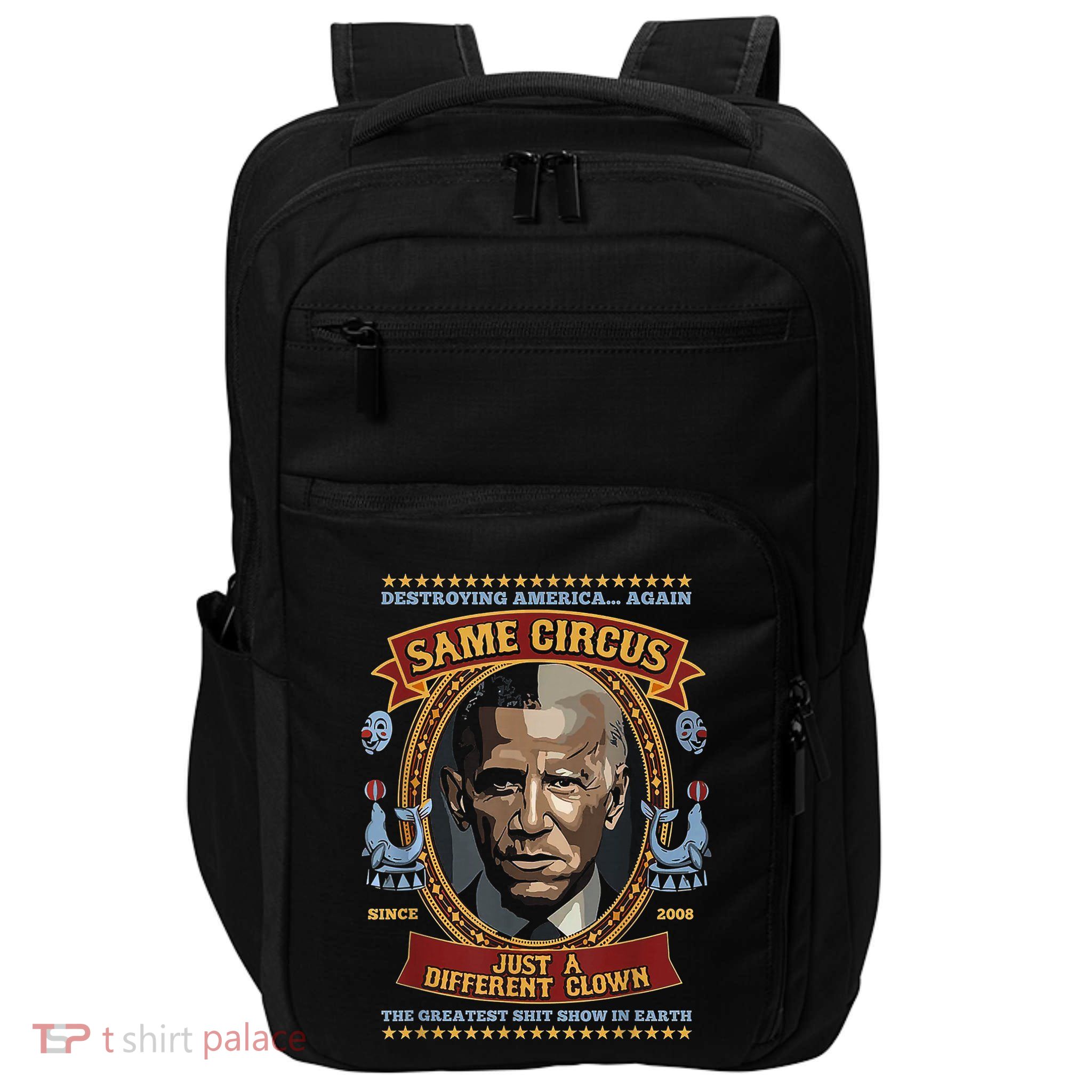 Destroying America Again Same Circus Just Different Clown Impact Tech Backpack