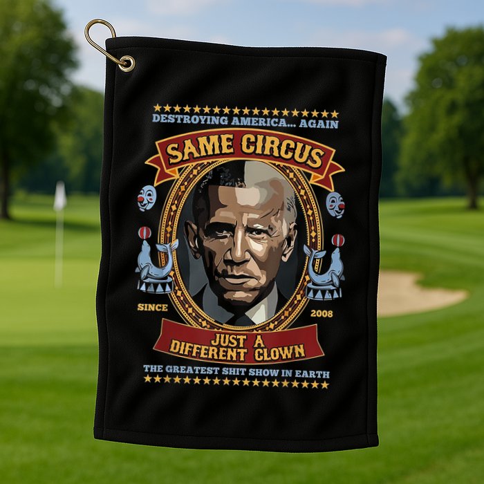 Destroying America Again Same Circus Just Different Clown Golf Towel