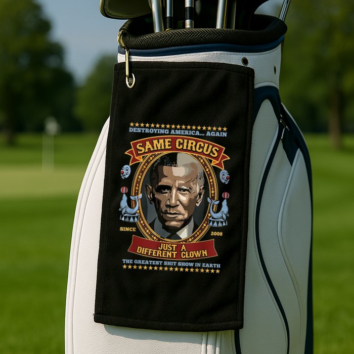 Destroying America Again Same Circus Just Different Clown Golf Towel
