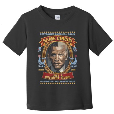 Destroying America Again Same Circus Just Different Clown Toddler T-Shirt