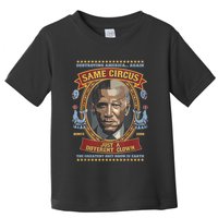Destroying America Again Same Circus Just Different Clown Toddler T-Shirt
