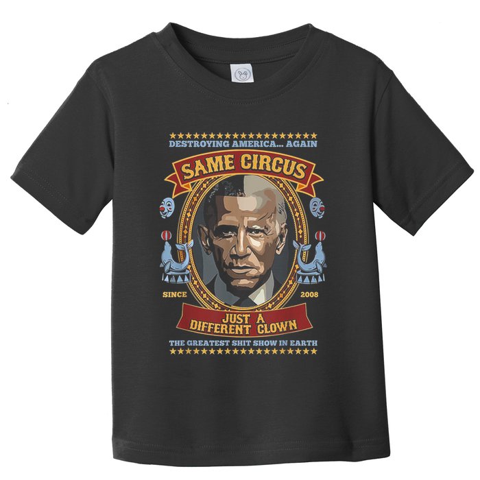 Destroying America Again Same Circus Just Different Clown Toddler T-Shirt