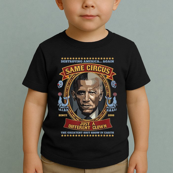 Destroying America Again Same Circus Just Different Clown Toddler T-Shirt