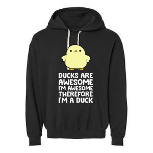 Ducks Are Awesome. IM Awesome Therefore IM A Duck Garment-Dyed Fleece Hoodie