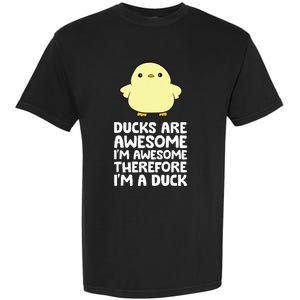 Ducks Are Awesome. IM Awesome Therefore IM A Duck Garment-Dyed Heavyweight T-Shirt