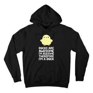 Ducks Are Awesome. IM Awesome Therefore IM A Duck Hoodie