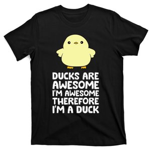 Ducks Are Awesome. IM Awesome Therefore IM A Duck T-Shirt