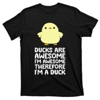 Ducks Are Awesome. IM Awesome Therefore IM A Duck T-Shirt