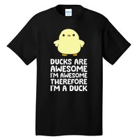 Ducks Are Awesome. IM Awesome Therefore IM A Duck Tall T-Shirt