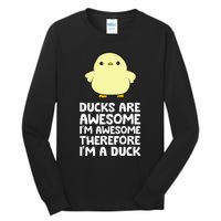 Ducks Are Awesome. IM Awesome Therefore IM A Duck Tall Long Sleeve T-Shirt