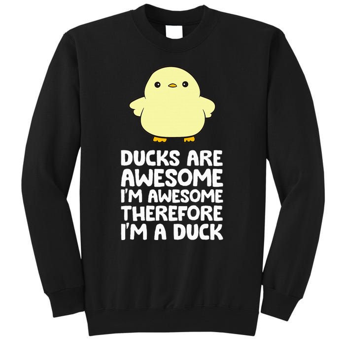 Ducks Are Awesome. IM Awesome Therefore IM A Duck Tall Sweatshirt