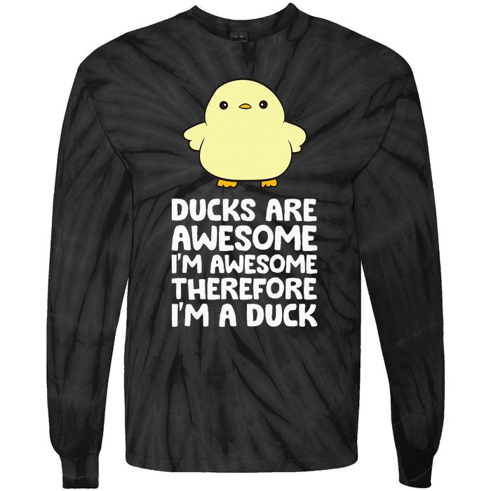 Ducks Are Awesome. IM Awesome Therefore IM A Duck Tie-Dye Long Sleeve Shirt