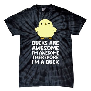 Ducks Are Awesome. IM Awesome Therefore IM A Duck Tie-Dye T-Shirt