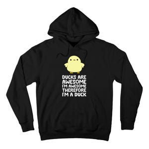 Ducks Are Awesome. IM Awesome Therefore IM A Duck Tall Hoodie