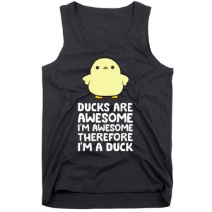 Ducks Are Awesome. IM Awesome Therefore IM A Duck Tank Top