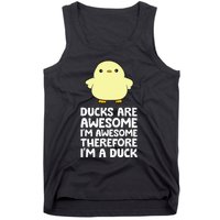 Ducks Are Awesome. IM Awesome Therefore IM A Duck Tank Top