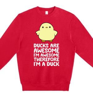 Ducks Are Awesome. IM Awesome Therefore IM A Duck Premium Crewneck Sweatshirt