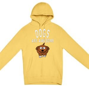 Dogs Are Awesome Dog Lovers With Dogs On Them Cute Premium Pullover Hoodie