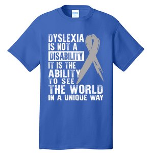 Dyslexia Awareness Ability See World Unique Not Disability Gift Tall T-Shirt