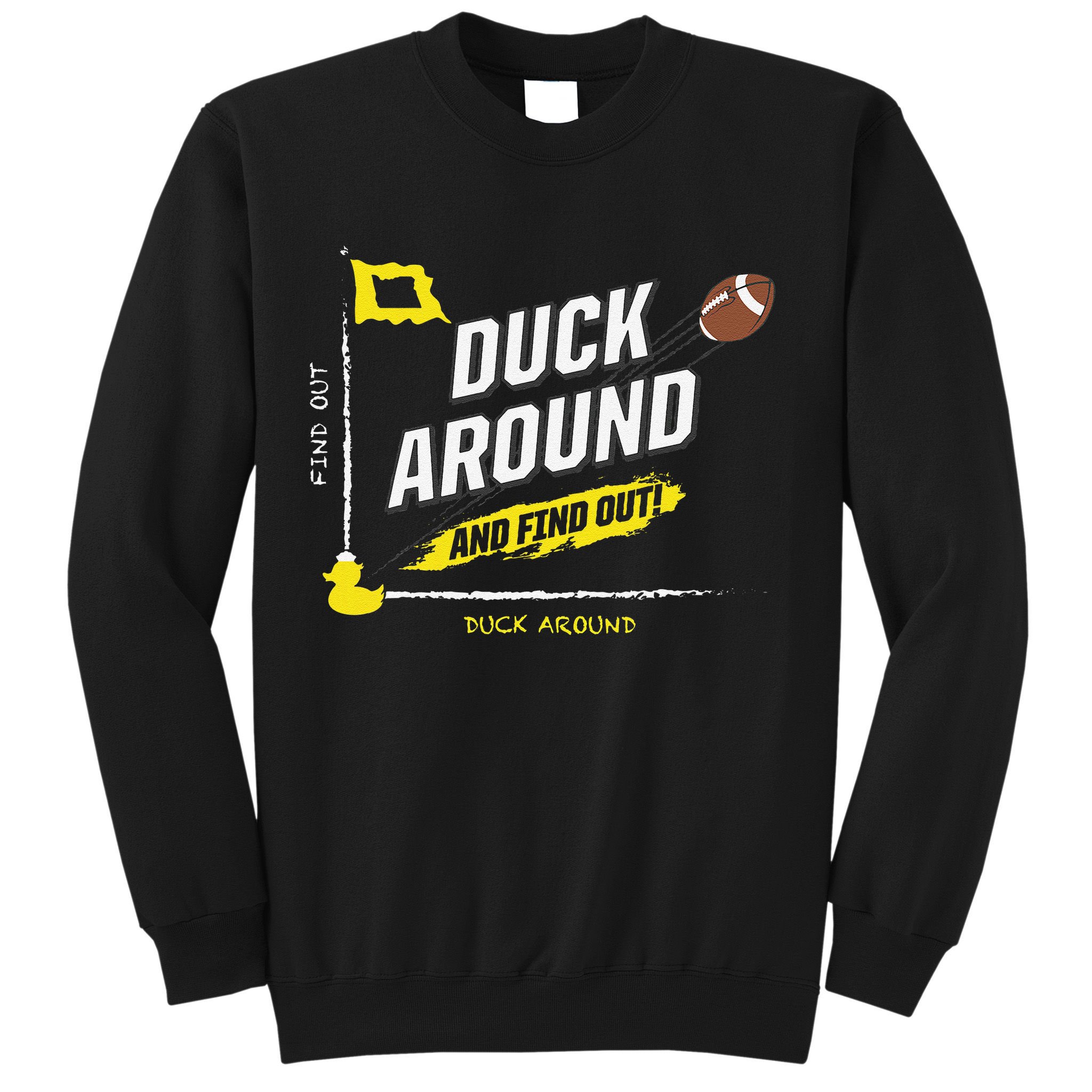 Duck Around And Find Out Sweatshirt