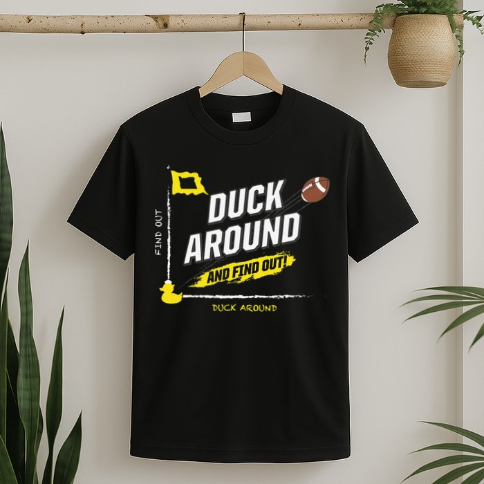 Duck Around And Find Out T-Shirt