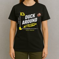 Duck Around And Find Out T-Shirt