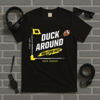 Duck Around And Find Out T-Shirt