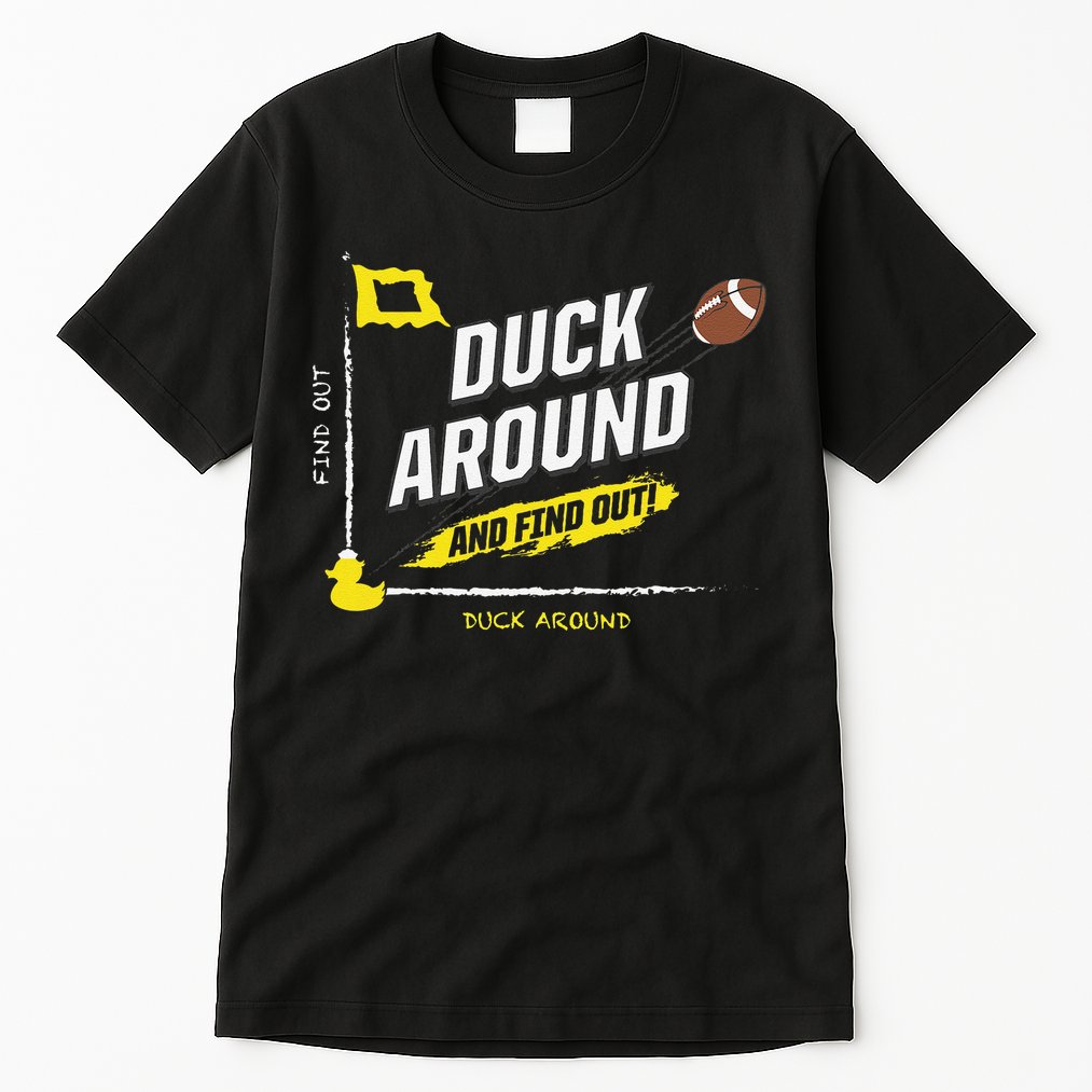 Duck Around And Find Out Tall T-Shirt