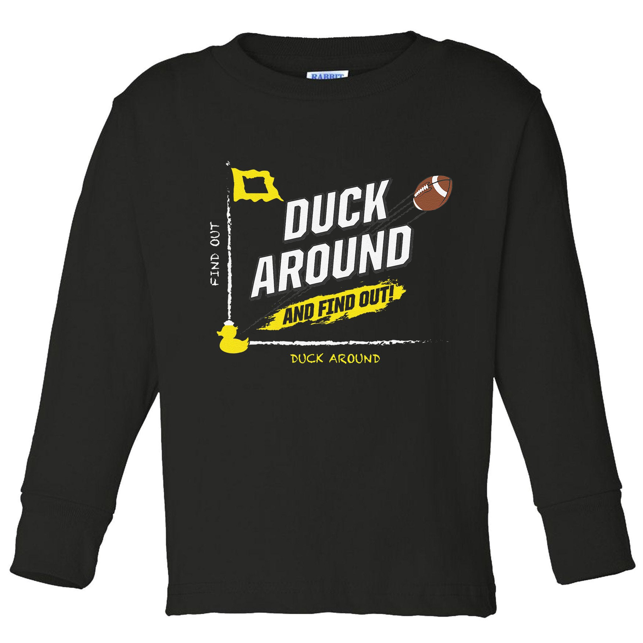 Duck Around And Find Out Toddler Long Sleeve Shirt