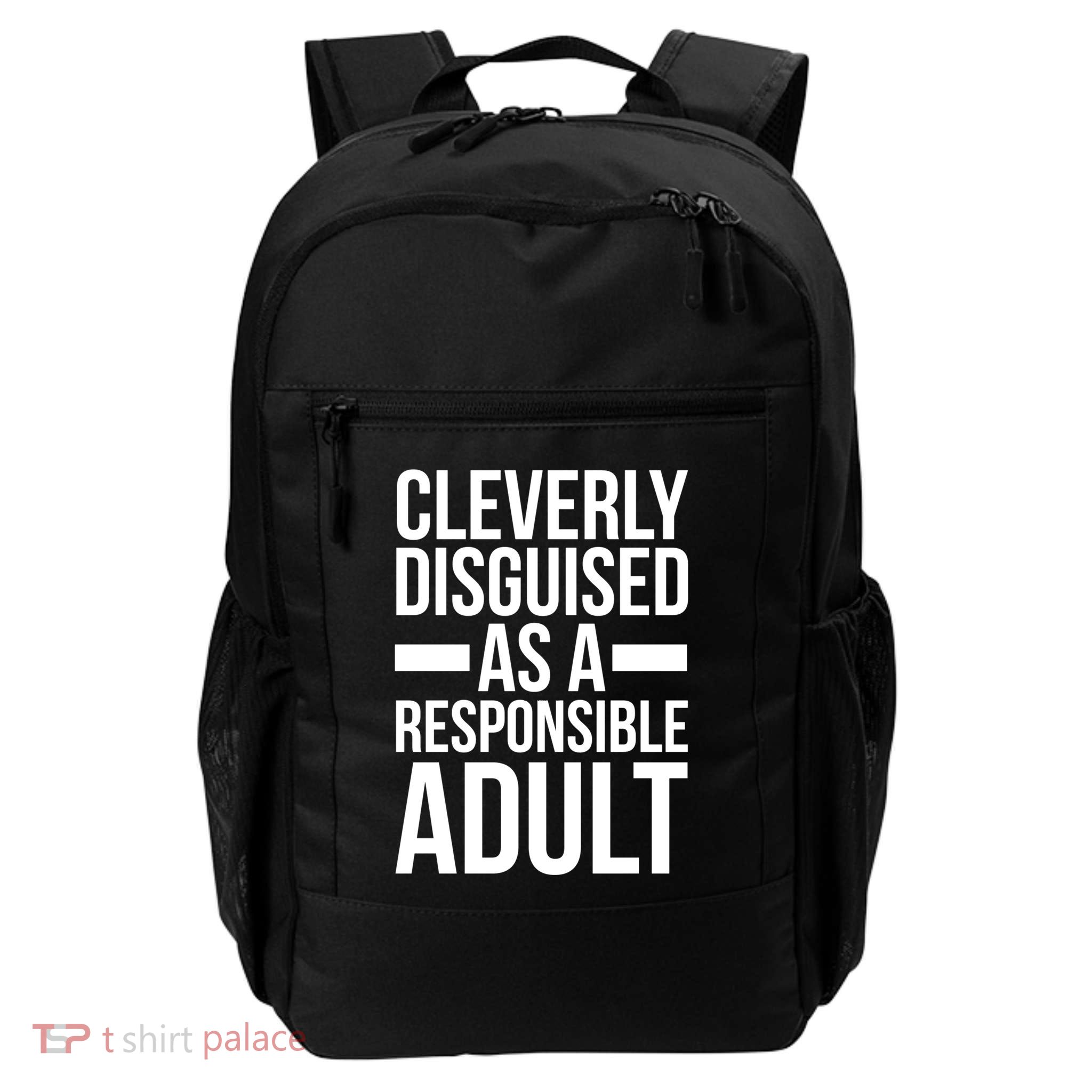 Disguised As A Responsible Adult Funny Quote Daily Commute Backpack
