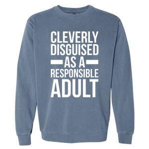 Disguised As A Responsible Adult Funny Quote Garment-Dyed Sweatshirt