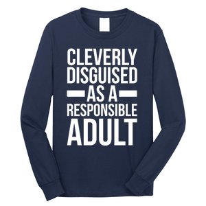 Disguised As A Responsible Adult Funny Quote Long Sleeve Shirt