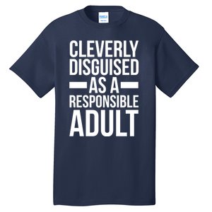 Disguised As A Responsible Adult Funny Quote Tall T-Shirt