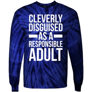 Disguised As A Responsible Adult Funny Quote Tie-Dye Long Sleeve Shirt