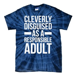 Disguised As A Responsible Adult Funny Quote Tie-Dye T-Shirt