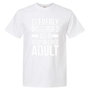 Disguised As A Responsible Adult Funny Quote Garment-Dyed Heavyweight T-Shirt