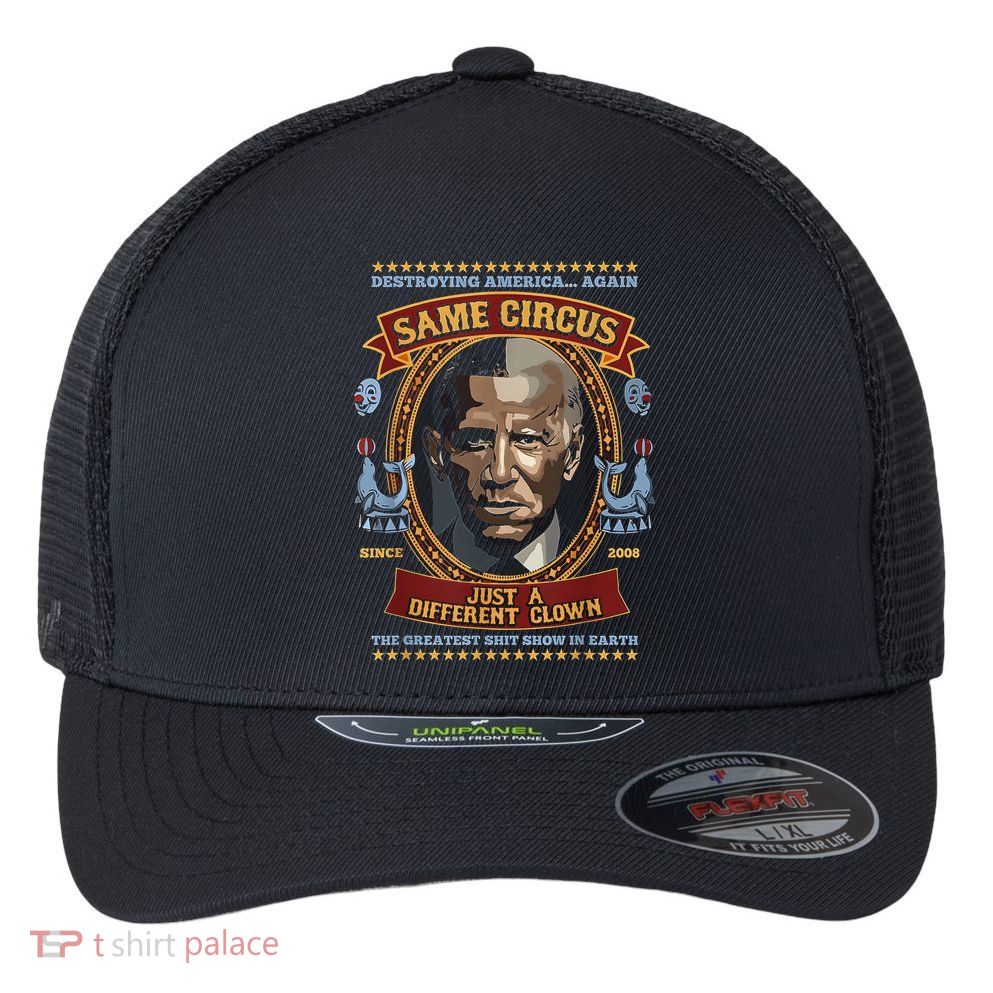 Destroying America Again Same Circus Just Different Clown Flexfit Unipanel Trucker Cap