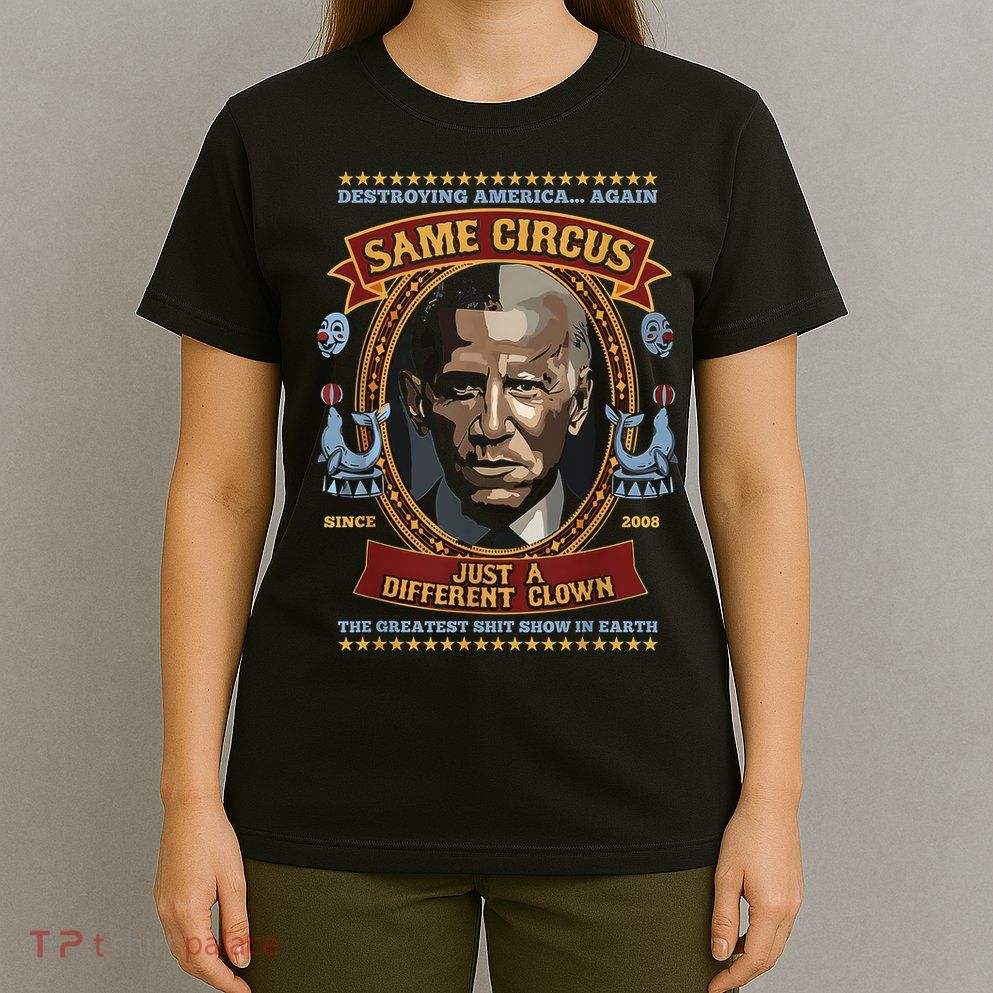 Destroying America Again Same Circus Just Different Clown T-Shirt