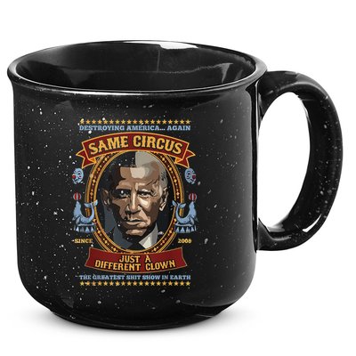 Destroying America Again Same Circus Just Different Clown 15oz Campfire Ceramic Mug