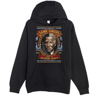 Destroying America Again Same Circus Just Different Clown Premium Pullover Hoodie